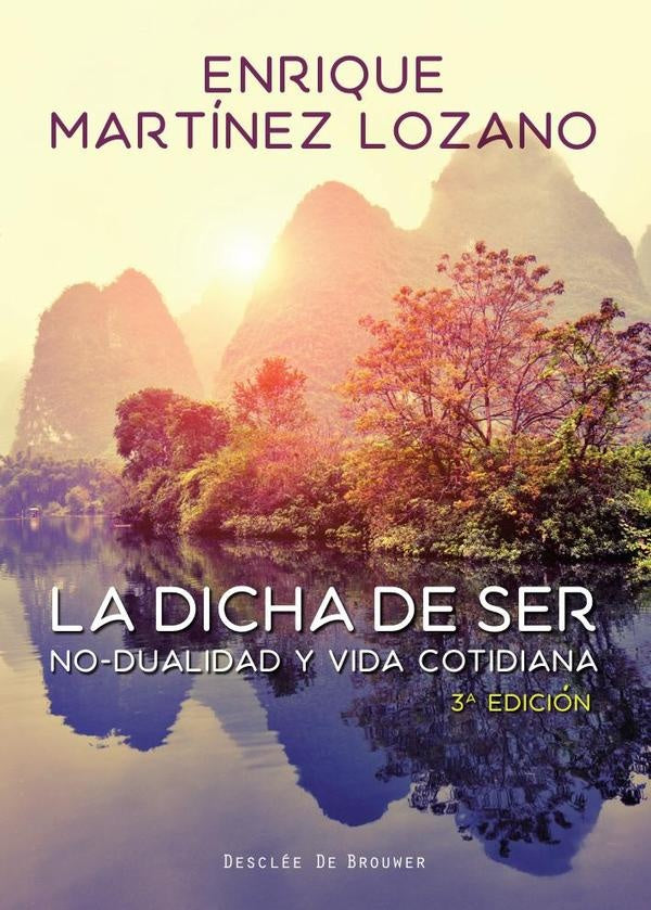 La dicha de ser. No-dualidad y vida cotidiana | Enrique Martínez Lozano