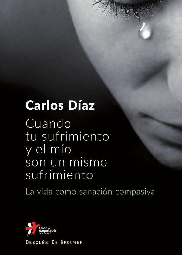 Cuando tu sufrimiento y el mío son un mismo sufrimiento. La vida como sanación compasiva | Carlos DÍAZ HERNANDEZ
