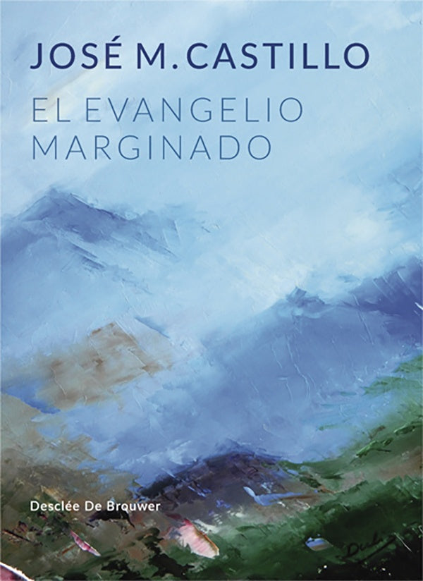 El evangelio marginado | José Mª Castillo Sánchez