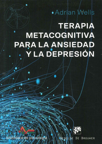 Terapia Metacognitiva para la ansiedad y la depresión | Adrian Wells