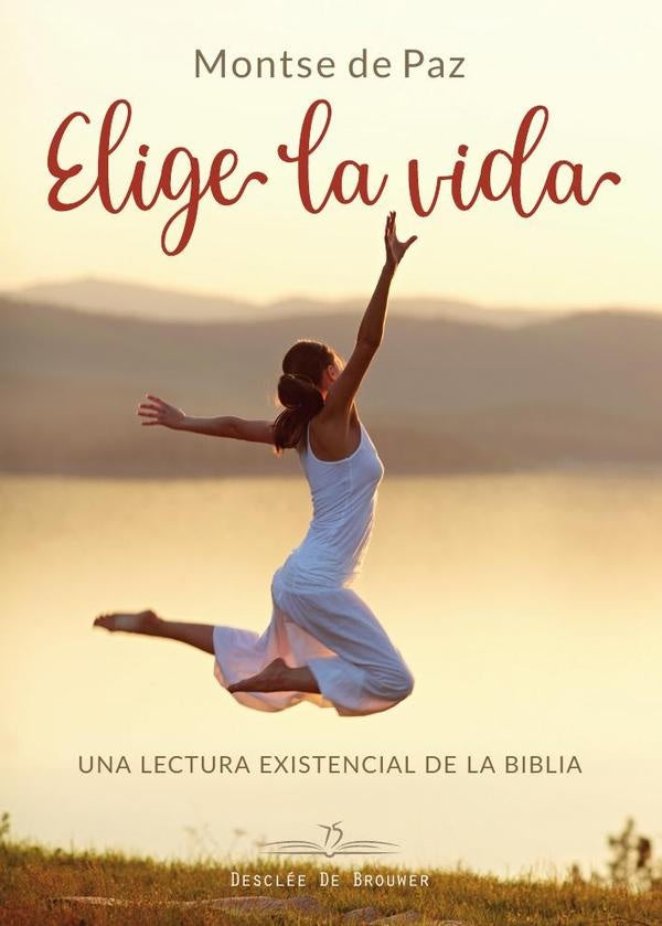 Elige la vida. Una lectura existencial de la biblia. | Montserrat De Paz Toldrá