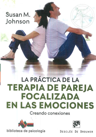 LA PRACTICA DE LA TERAPIA DE PAREJA FOCALIZADA EN LAS EMOCIONES.. | Susan M.  Johnson