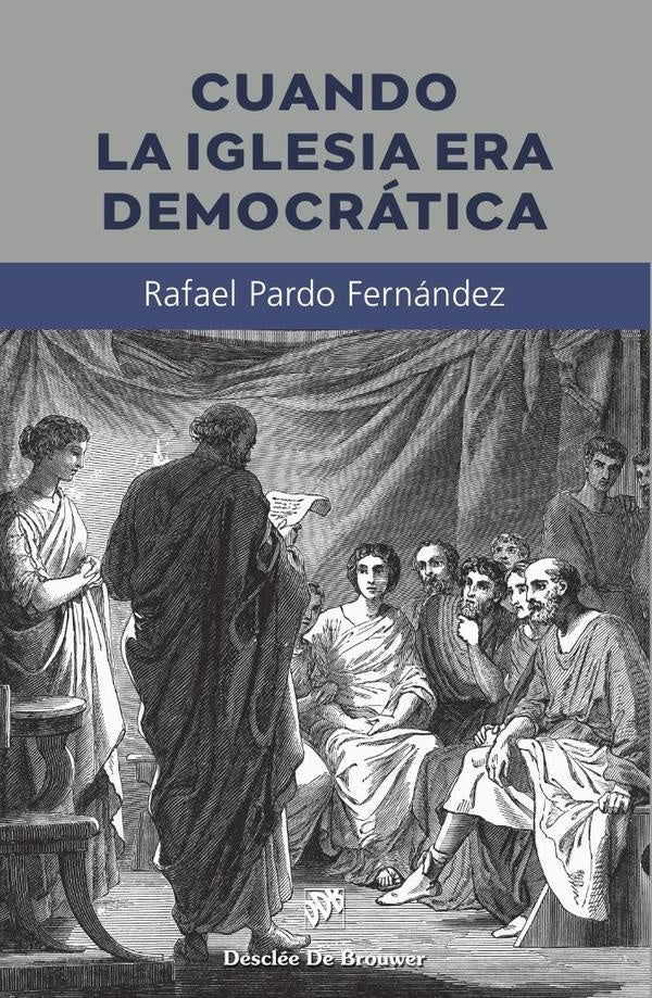 Cuando la Iglesia era democrática | Rafael Pardo Fernández
