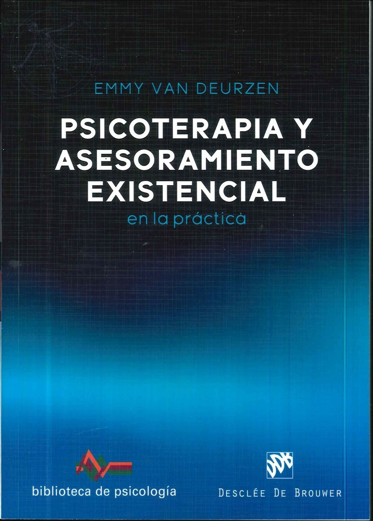 Psicoterapia y asesoramiento existencial en la práctica | Emmy van Deurzen