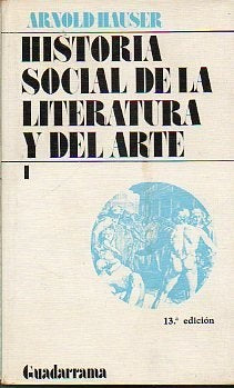 HISTORIA SOCIAL DE LA LITERATURA Y  DEL ARTE | Arnold Hauser