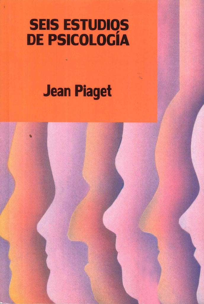 SEIS ESTUDIOS DE PSICOLOGIA.. | Jean Piaget
