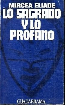 Lo sagrado y lo profano  | Mircea Eliade