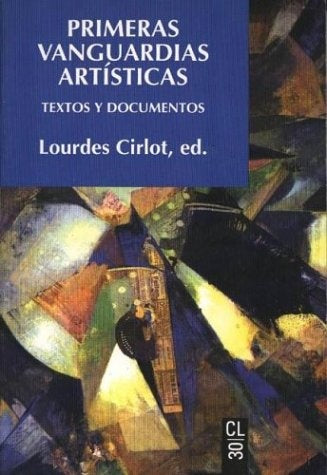 PRIMERAS VANGUARDIAS ARTISTICAS: TEXTOS Y DOCUMENTOS (Spanish Edition) | Lourdes Cirlot