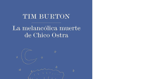 LA MELANCOLICA MUERTE DE CHICO OSTRA. | Tim Burton