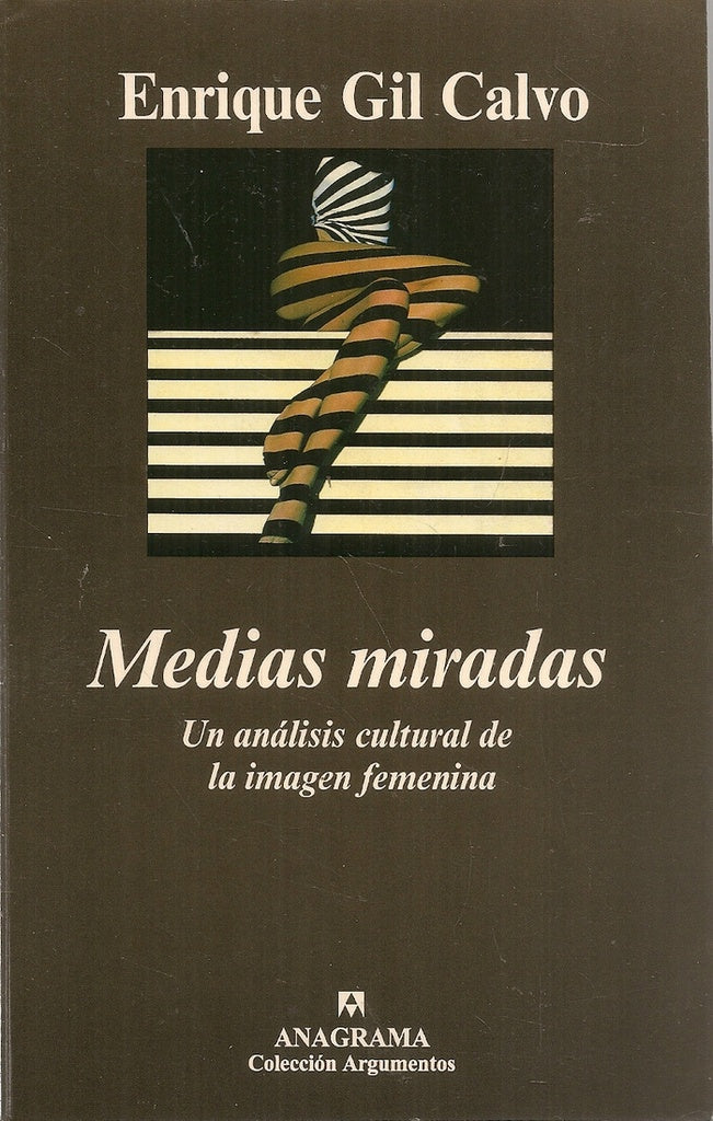 MEDIAS MIRADAS. UN ANALISIS CULTURAL DE LA IMAGEN FEMENINA | Enrique Gil Calvo