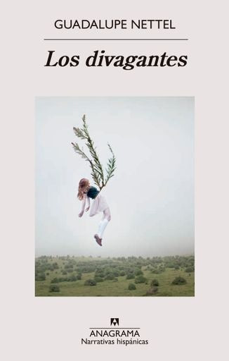 LOS DIVAGANTES.. | Guadalupe Nettel