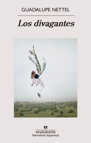 LOS DIVAGANTES.. | Guadalupe Nettel