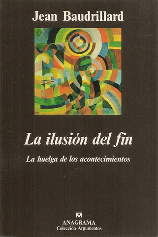 LA ILUSION DEL FIN  | Jean Baudrillard