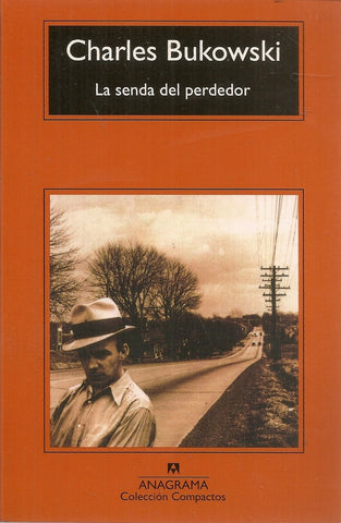LA SENDA DEL PERDEDOR.. | Charles Bukowski