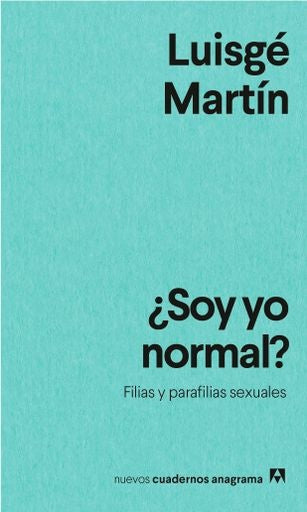 ¿SOY YO NORMAL? FILIAS Y PARAFILIAS SEXUALES | LUISGE MARTIN