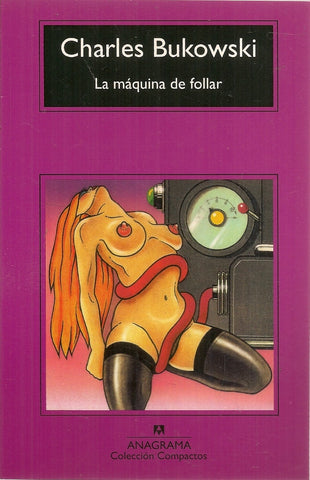 LA MAQUINA DE FOLLAR | Charles Bukowski