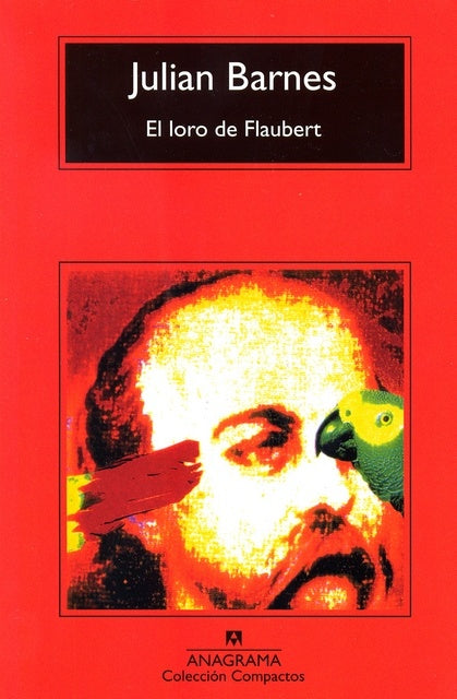 El loro de Flaubert | Julian Barnes