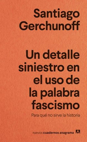 UN DETALLE SINIESTRO EN EL USO DE LA PALABRA FASCISMO |  SANTIAGO GERCHUNOFF