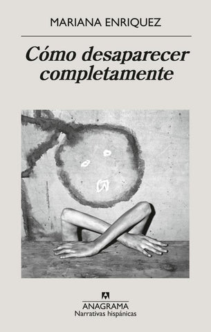 COMO DESAPARECER COMPLETAMENTE.. | Mariana Enríquez