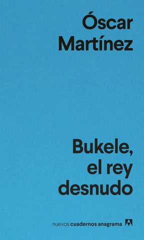 BUKELE, EL REY DESNUDO.. | OSCAR MARTINEZ