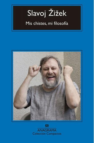 MIS CHISTES,  MI FILOSOFIA | Slavoj Zizek