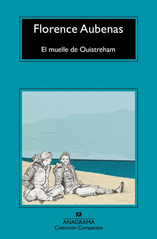 MUELLE DE OUISTREHAM, EL | FLORENCE AUBENAS