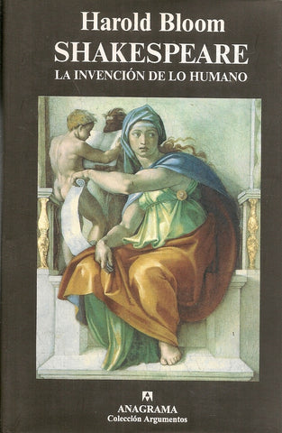 SHAKESPEARE. LA INVENCION DE LO HUMANO.. | Harold Bloom