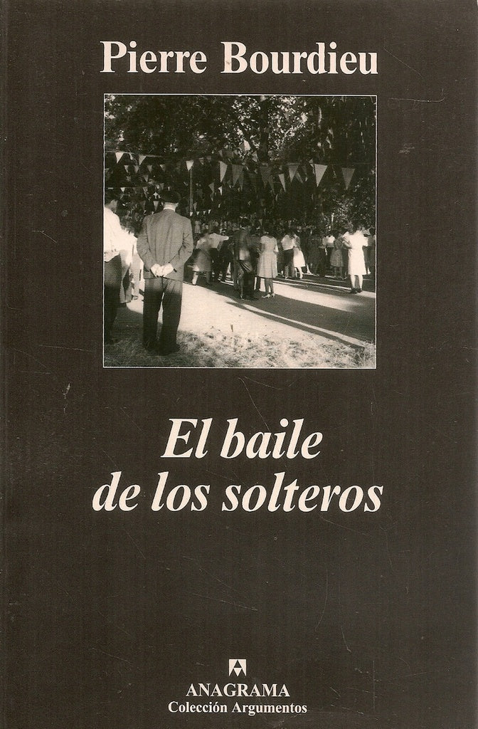 El baile de los solteros: la crisis de la sociedad campesina en el Bearne | Bourdieu-Kauf