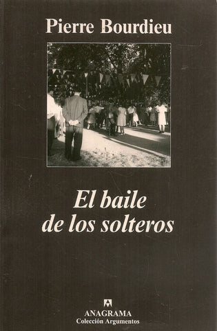 El baile de los solteros: la crisis de la sociedad campesina en el Bearne | Bourdieu-Kauf
