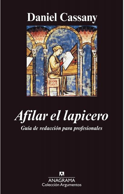 Afilar el lapicero. Guía de redacción para profesionales | Daniel Cassany
