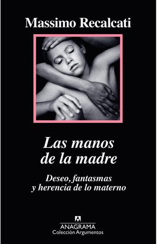 LAS MANOS DE LA MADRE.. | Massimo Recalcati