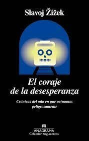 EL CORAJE DE LA DESESPERANZA.. | Slavoj Zizek