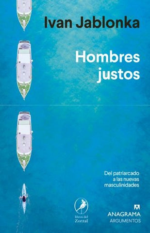 HOMBRES JUSTOS: DEL PATRIARCADO A LAS NUEVAS MASCULINIDADES.. | IVAN   JABLONKA