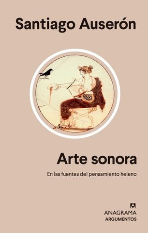 ARTE SONORA. EN LAS FUENTES DEL PENSAMIENTO HELENO | SANTIAGO AUSERON