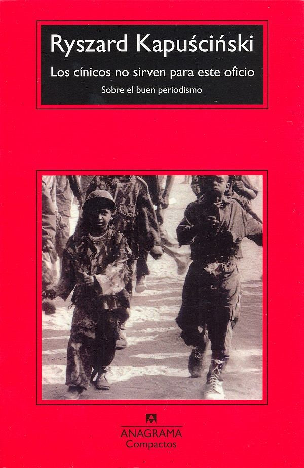 Los cínicos no sirven para este oficio | Kapuscinski, Xavier