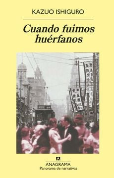 CUANDO FUIMOS HUERFANOS* | Kazuo Ishiguro