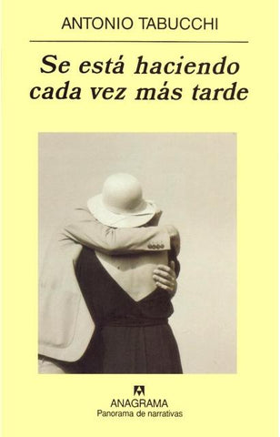 SE ESTÁ HACIENDO CADA VEZ MÁS TARDE.. | Antonio Tabucchi
