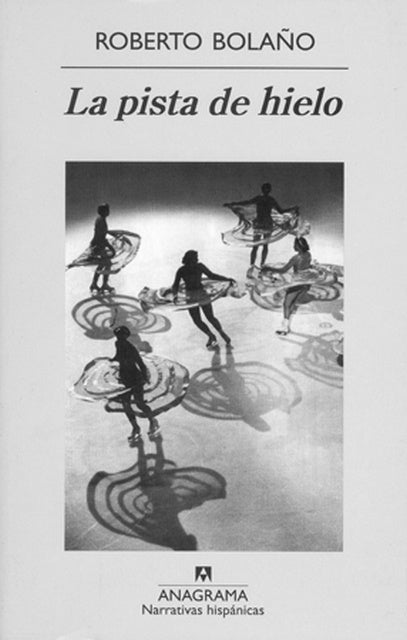 La Pista de Hielo | Roberto Bolaño