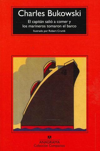 CAPITAN SALIO A COMER Y LOS MARINEROS TOMARON EL BARCO, EL  | Charles Bukowski