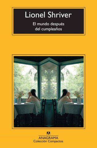 EL MUNDO DESPUES DEL CUMPLEAÑOS  | Lionel Shriver
