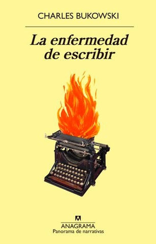 LA ENFERMEDAD DE ESCRIBIR. | charles  bukowski