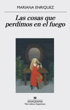 LAS COSAS QUE PERDIMOS EN EL FUEGO*.. | Mariana Enríquez