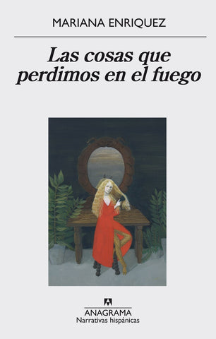 COSAS QUE PERDIMOS EN EL FUEGO*.. | Mariana Enríquez