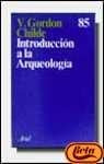 Introducción a la arqueología | Vere Gordon Childe