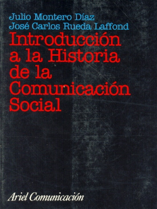 Introducción a la historia de la comunicación social | Rueda Laffond, Montero Díaz