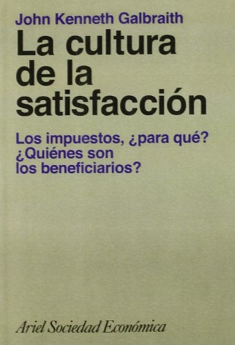 La cultura de la satisfacción | John Kenneth Galbraith