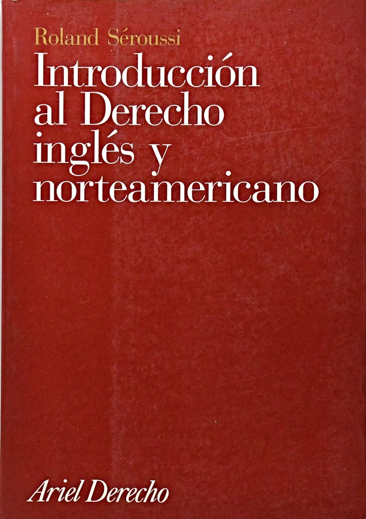 INTRODUCCIÓN AL DERECHO INGLÉS Y NORTEAMERICANO.. | Ronald  Seroussi