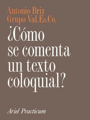 ¿COMO SE COMENTA UN TEXTO COLOQUIAL?.. | Antonio  Briz