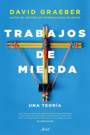 TRABAJOS DE MIERDA. UNA TEORÍA..  | DAVID  GRAEBER