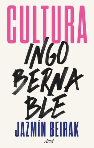 CULTURA INGOBERNABLE | Jazmín Beirak Ulanosky